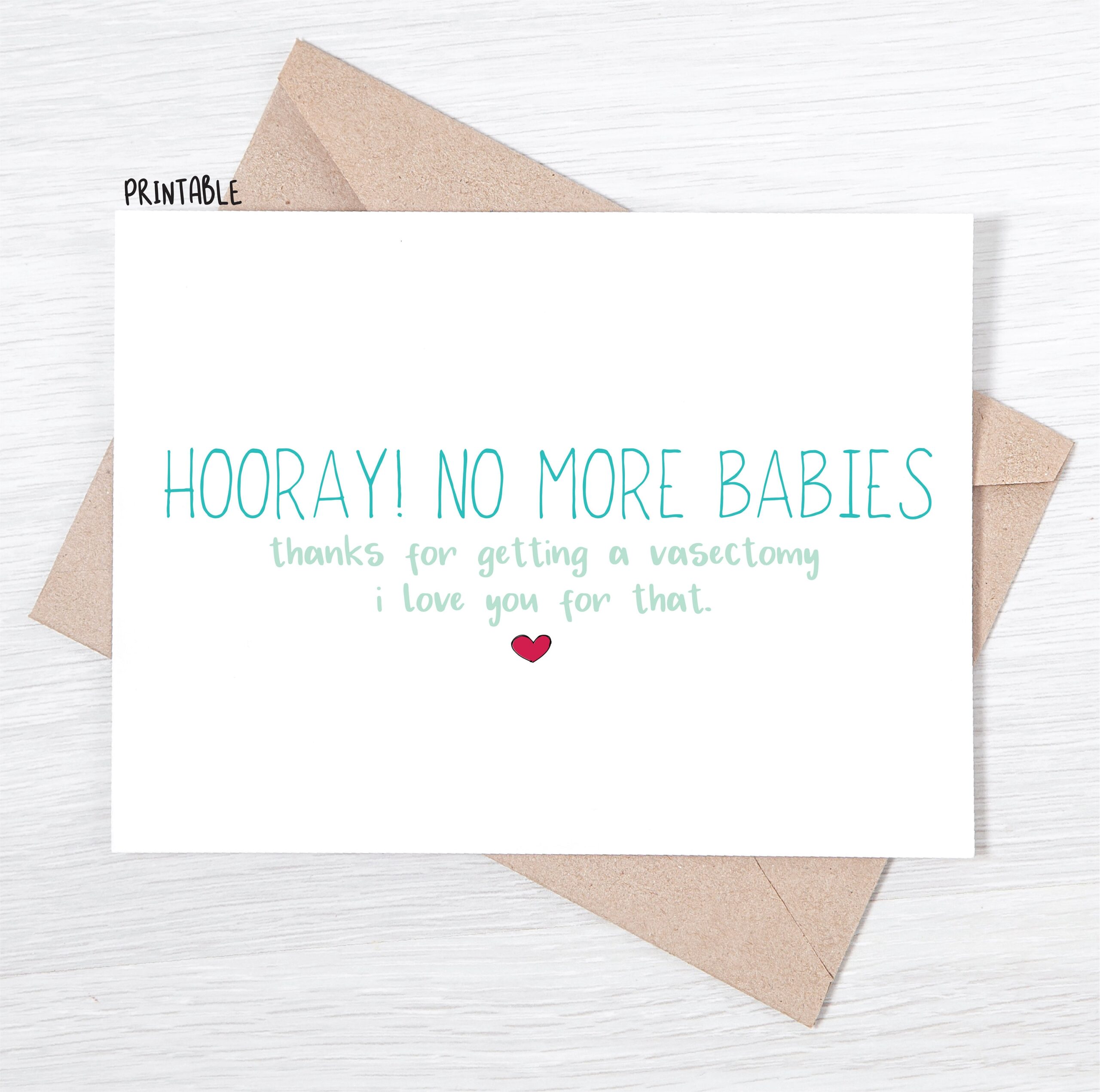 PRINTABLE Vasectomy Card Hooray No More Babies Thanks For Getting A Vasectomy I Love You For That Etsy