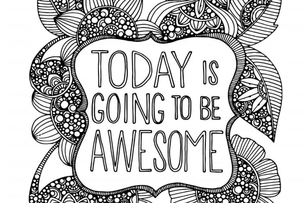 Coloring page with the phrase 'Today is going to be awesome' surrounded by decorative patterns