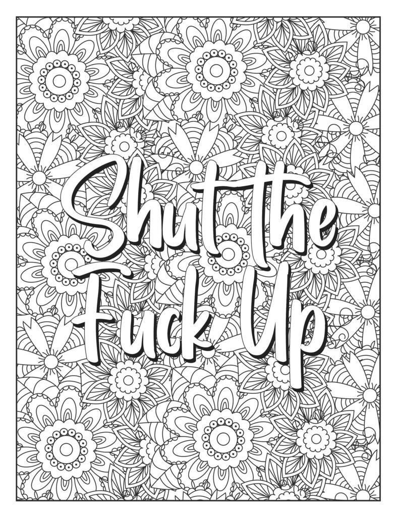 Coloring page with floral designs and the phrase 'Shut the Fuck Up'